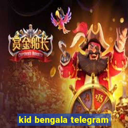 kid bengala telegram